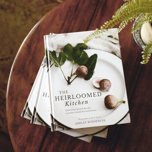 The Heirloomed Kitchen Cookbook Heirloomed Collection