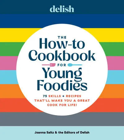 Delish The How-To Cookbook for Young Foodies Penguin Random House