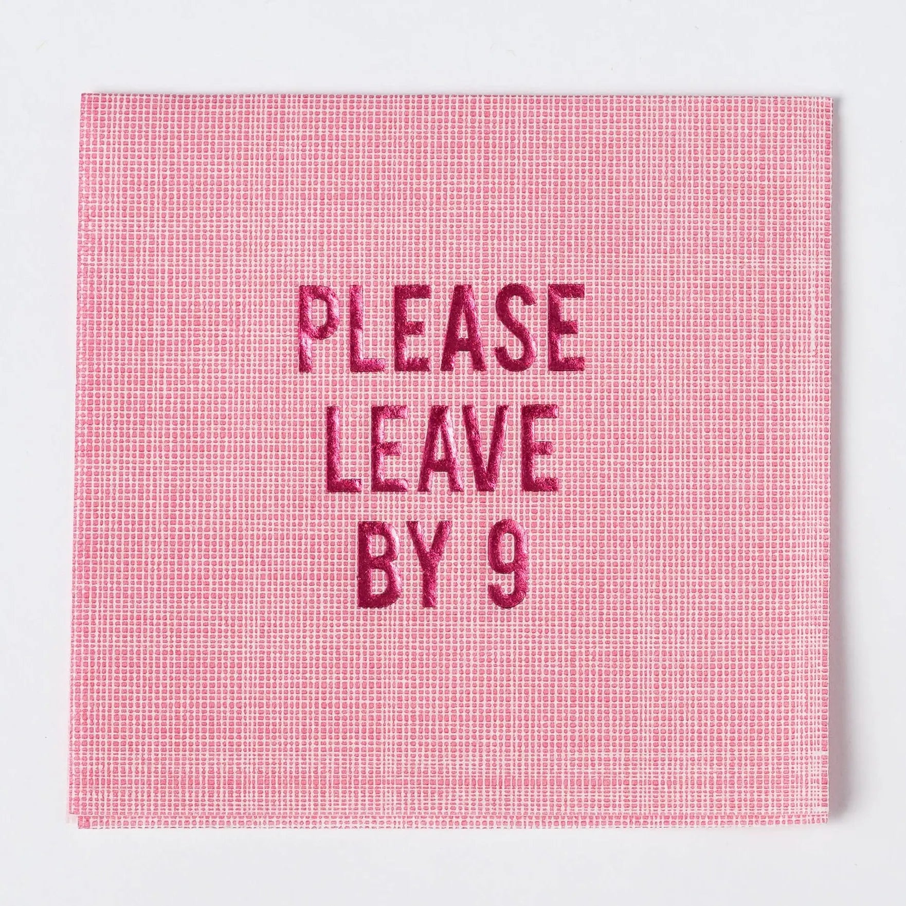 Please Leave By 9 - Pink Disposable Cocktail Napkins No Reservations