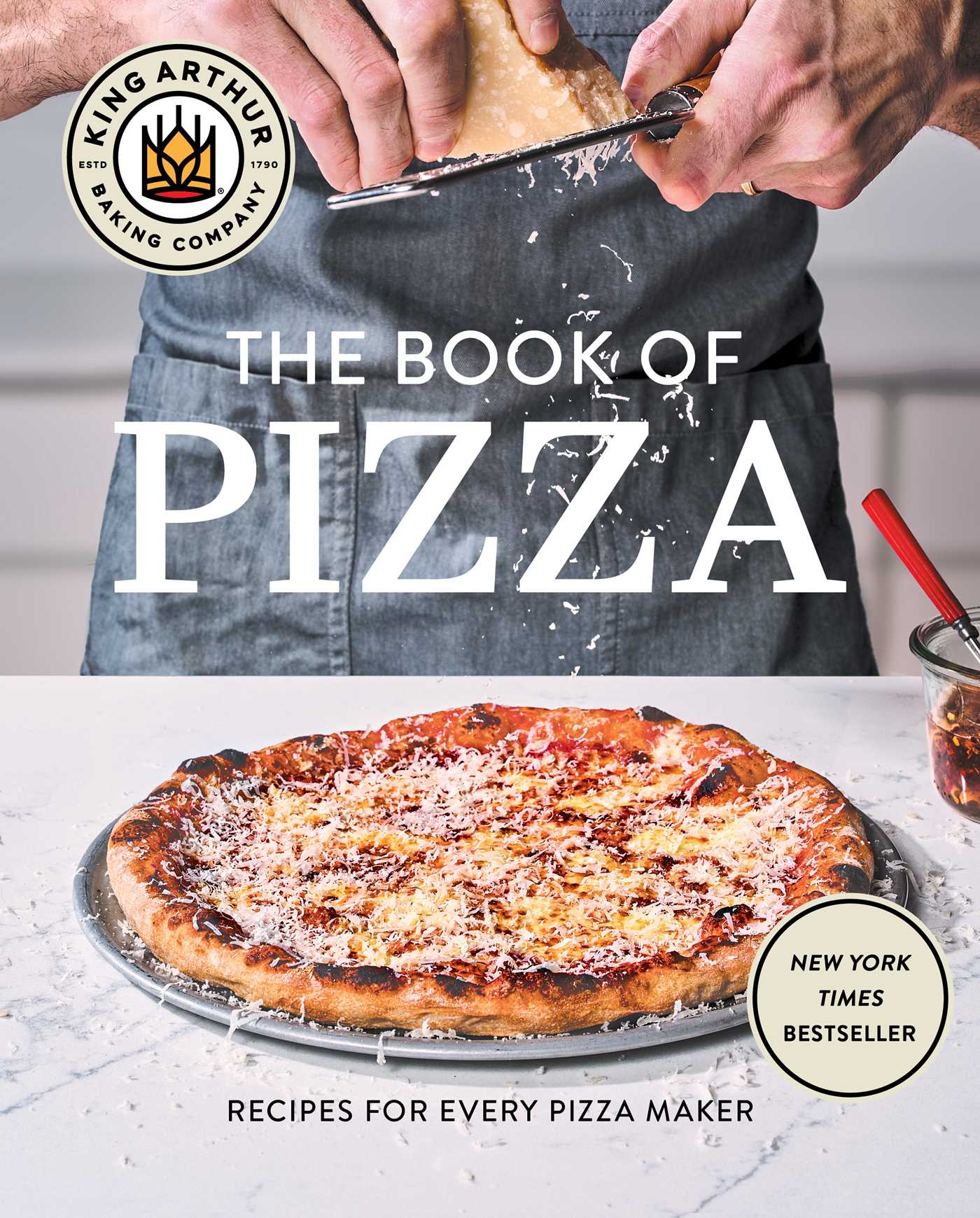 King Arthur Baking Company's Book of Pizza